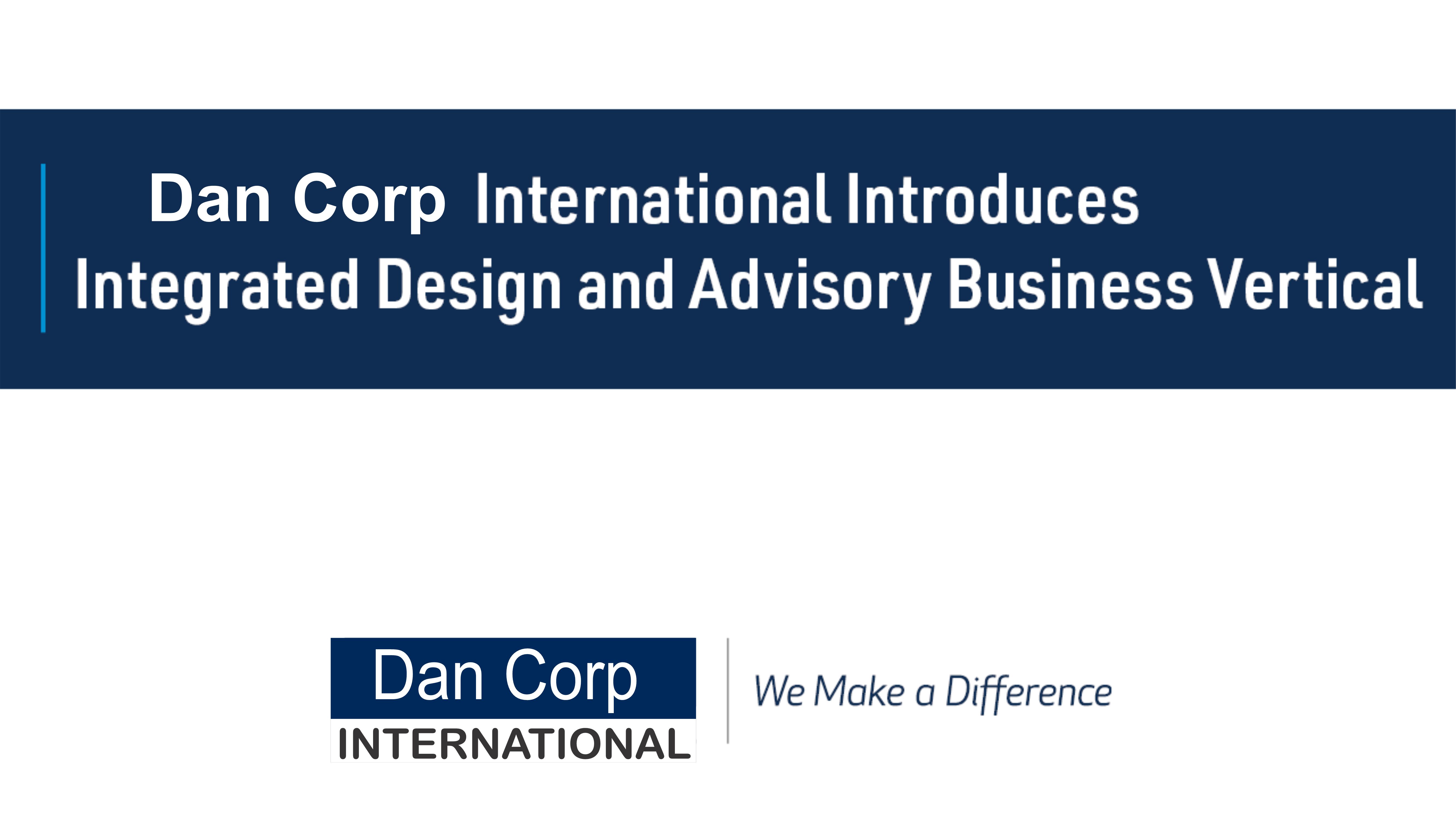 Image for Dan Corp International Introduces Integrated Design and Advisory Business Vertical